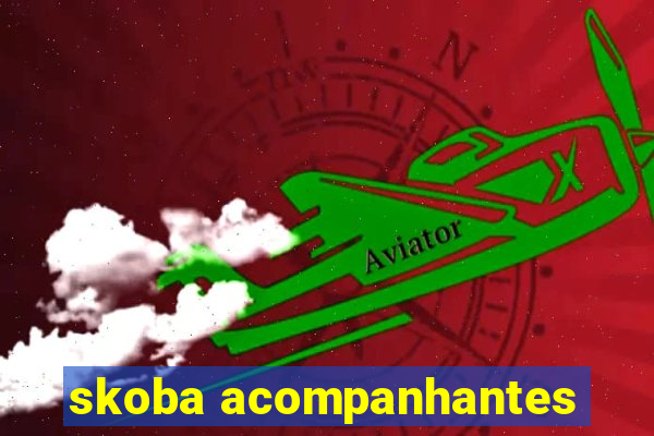 skoba acompanhantes